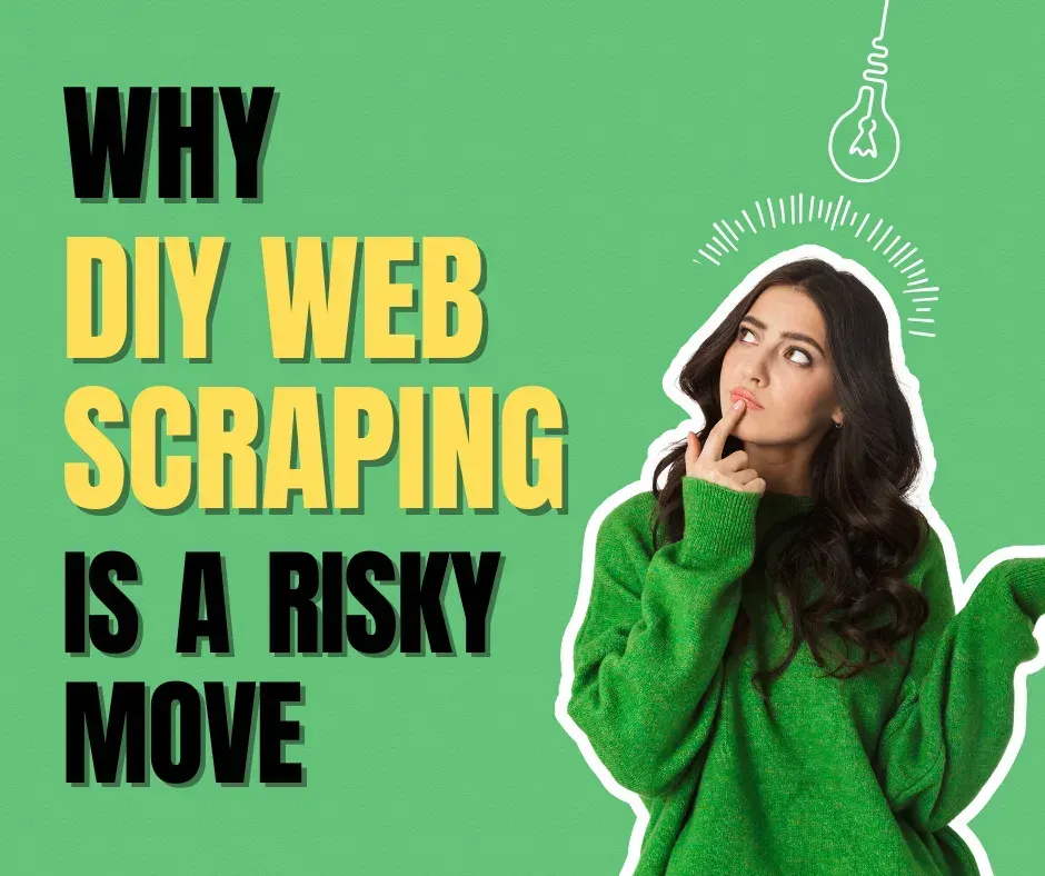 Why DIY web scraping is a risky move