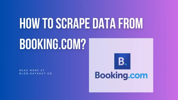 How to Extract Hotel Data from Booking.com