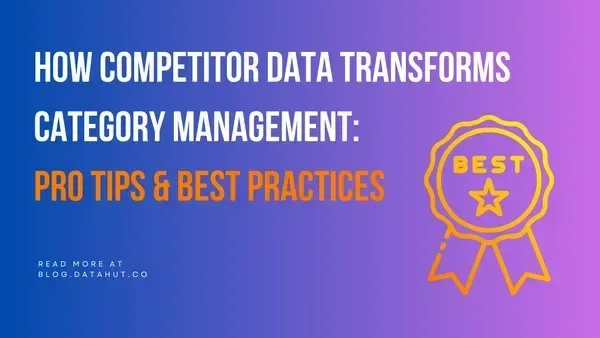 How Competitor Data Transforms Category Management: Pro Tips & Best Practices