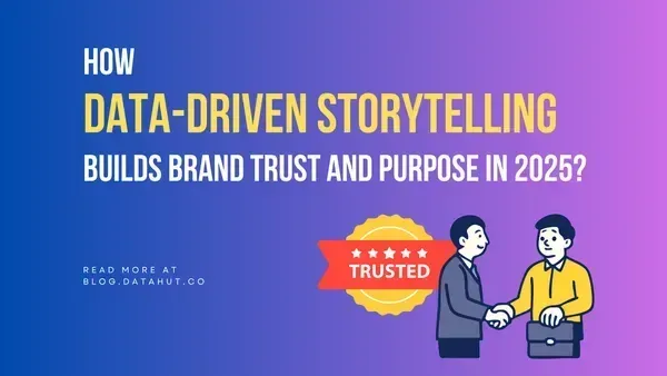 How Data-Driven Storytelling Builds Brand Trust and Purpose in 2025?