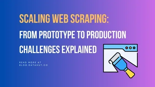 Scaling Web Scraping Projects from Prototype to Production