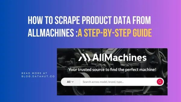 How to Scrape Product Data from AllMachines: A Step-by-Step Guide
