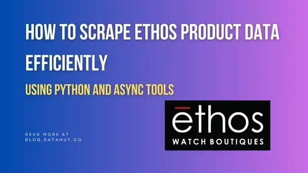 How to Scrape Ethos Product Data Efficiently Using Python and Async Tools