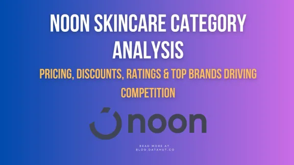 Noon Skincare Category Analysis: Pricing, Discounts, Ratings & Top Brands Driving Competition