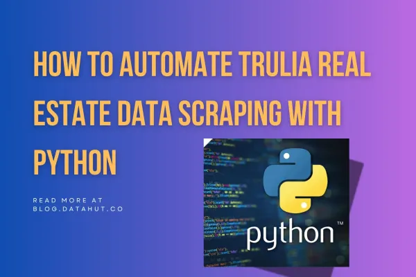 How to Automate Trulia Real Estate Data Scraping with Python