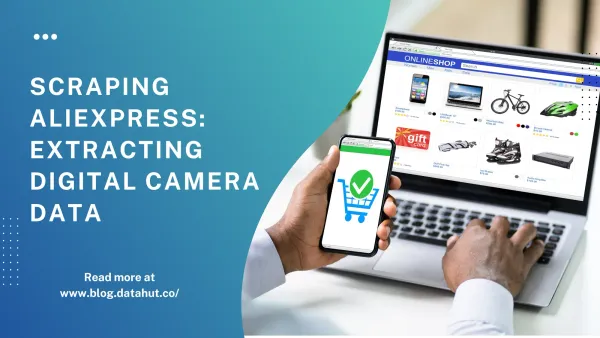 Scraping Aliexpress: Extracting Digital Camera Data