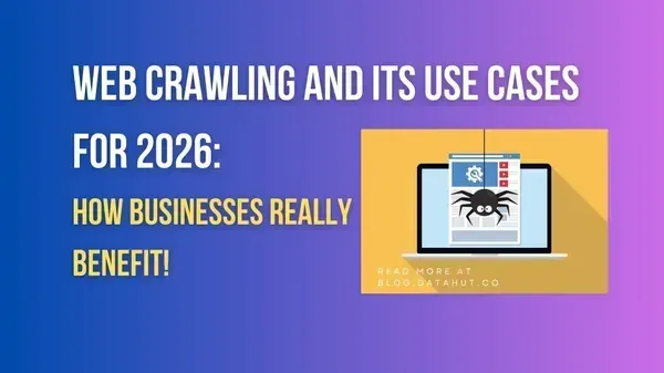 Web Crawling and Its Use Cases for 2026: How Businesses Really Benefit!