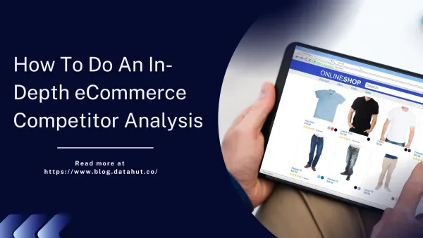 How To Do An In-Depth eCommerce Competitor Analysis