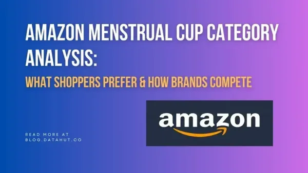 Amazon Menstrual Cup Category Analysis: What Shoppers Prefer & How Brands Compete