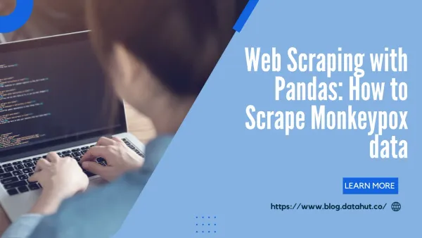 Web Scraping with Pandas: How to Scrape Monkeypox data