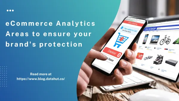 4 eCommerce Analytics Areas to ensure your brand's protection