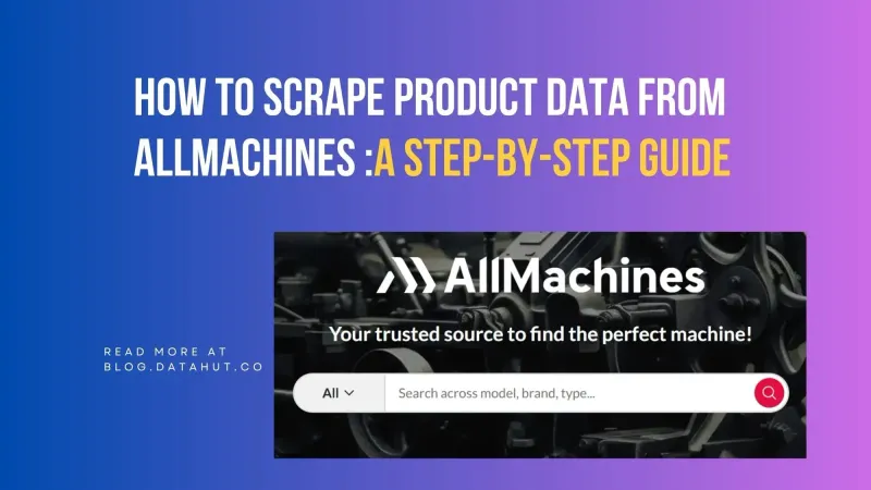 How to Scrape Product Data from AllMachines: A Step-by-Step Guide