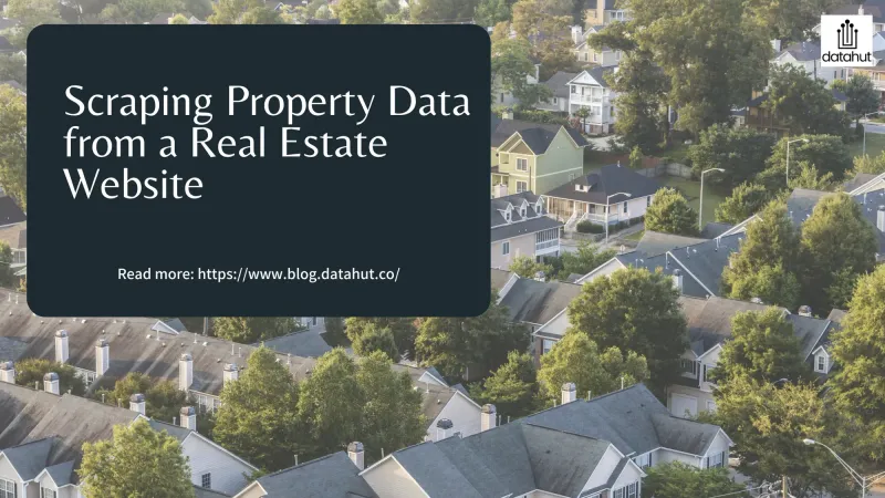 Scraping Property Data from a Real Estate Website