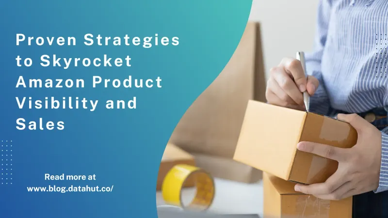 Proven Strategies to Skyrocket Amazon Product Visibility and Sales